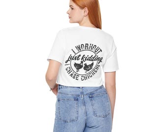 I Workout Just Kidding I Chase Chickens T-Shirt | Chicken Farm Tee