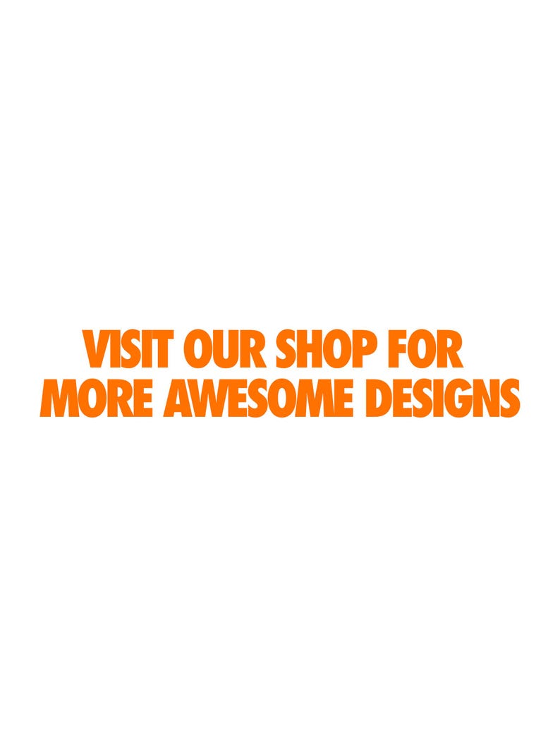 May include: The text VISIT OUR SHOP FOR MORE AWESOME DESIGNS is displayed in bold, orange, sans-serif capital letters. The message is centered and arranged in two lines against a plain white background, inviting viewers to explore additional items.