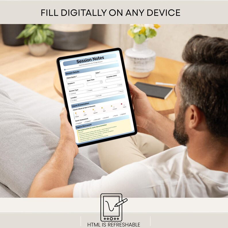 May include: A black tablet displaying a "Session Notes" form, held by a person. The form includes fields for client details and session information. Text at the top reads "FILL DIGITALLY ON ANY DEVICE." The bottom of the image shows a graphic and the text "HTML IS REFRESHABLE."