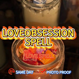 May include: A jar candle with the text "LOVE OBSESSION SPELL" in a flame-like design. The candle has a pink hue with red and orange decorative elements. The words "LOVE SPELL" are also visible. The image includes the text "SAME DAY" and "PHOTO PROOF".
