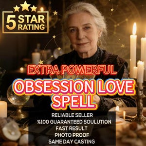 May include: An older person with gray hair in a dark garment holding tarot cards. Text reads: 5 STAR RATING, EXTRA POWERFUL OBSESSION LOVE SPELL, RELIABLE SELLER, %100 GUARANTEED SOULUTION, FAST RESULT, PHOTO PROOF, SAME DAY CASTING. Candles and a crystal ball.