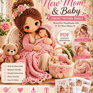 May include: A crochet pattern bundle titled New Mom & Baby featuring a large doll with brown hair and pink flowers holding a baby doll in a pink blanket. Includes a small teddy bear, a crochet basket, and printed instruction pages with text.
