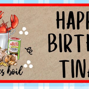 May include: A rectangular banner with a red border and a blue and white plaid background. The banner features a watercolor illustration of a seafood boil with lobsters, corn, and spices. Text reads "HAPPY BIRTHDAY TINA!" and "Let the good times boil."