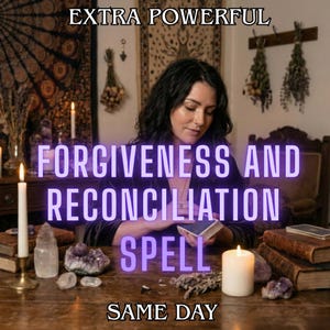 以下が含まれることがあります： カードを持つ女性の画像。テキストは「FORGIVENESS AND RECONCILIATION SPELL」と「SAME DAY」です。「EXTRA POWERFUL」の文字も表示されています。キャンドル、クリスタル、本が写っており、神秘的な雰囲気です。