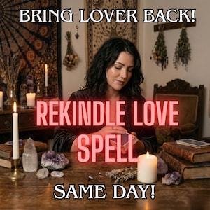 May include: An image with the text "BRING LOVER BACK! REKINDLE LOVE SPELL SAME DAY!". A woman is seated at a wooden table with candles, crystals, and books. The words "REKINDLE LOVE SPELL" are in a glowing pink font.