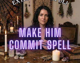 Make Him Commit Spell, Commitment Love Spell, Loyalty and Devotion Ritual, Marriage Energy, Same Day Spell