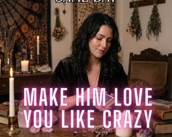 Make Him Love You Like Crazy, Endless Love Spell & Eternal Passion, Strengthen Bond And Deep Obsession Ritual
