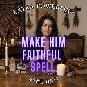May include: A woman sits at a wooden table with candles, books, and crystals. Text reads "MAKE HIM FAITHFUL SPELL" and "SAME DAY!" above and below the woman. The words "EXTRA POWERFUL!" are above the woman's head.