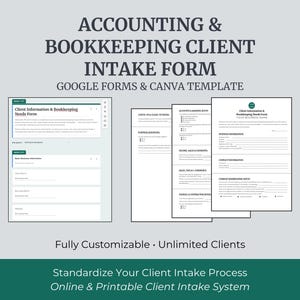 May include: A digital graphic with the text "ACCOUNTING & BOOKKEEPING CLIENT INTAKE FORM" and "GOOGLE FORMS & CANVA TEMPLATE." The image shows examples of intake forms. The bottom of the image reads "Fully Customizable • Unlimited Clients" and "Standardize Your Client Intake Process Online & Printable Client Intake System."