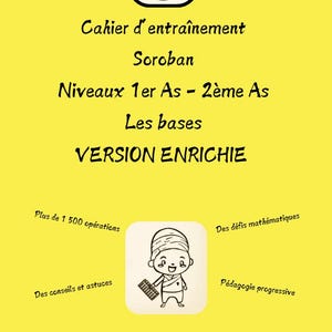 Puede incluir: Un cuaderno de ejercicios amarillo brillante titulado Les Petits As du Soroban, con un logotipo circular negro que muestra un ábaco, texto para los niveles 1er As a 2ème As y el subtítulo Les bases VERSION ENRICHIE. Incluye una ilustración.
