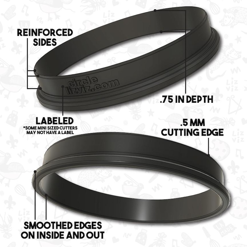 May include: Black oval cookie cutter with reinforced sides, smoothed edges, and a .5 mm cutting edge. The depth is .75 inches. The product is labeled with the text "circle lizviz.com".