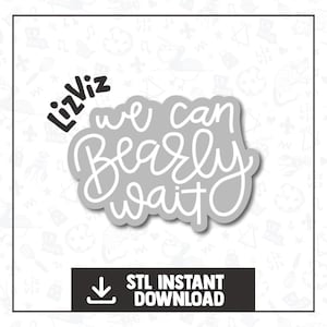 May include: A gray and white digital download file for a 3D printable STL file of a sign that says "We can barely wait" with a stylized font. The sign is designed for a craft project.
