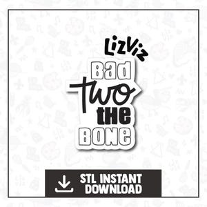 May include: A white sticker with black text that reads "Bad Two The Bone" with the brand name "Lizviz" above. A black banner at the bottom says "STL Instant Download" with a download icon.