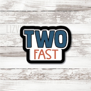 Two Plaque Cookie Cutter. Two Fast. Two Cute. Two Sweet. Two Legit.