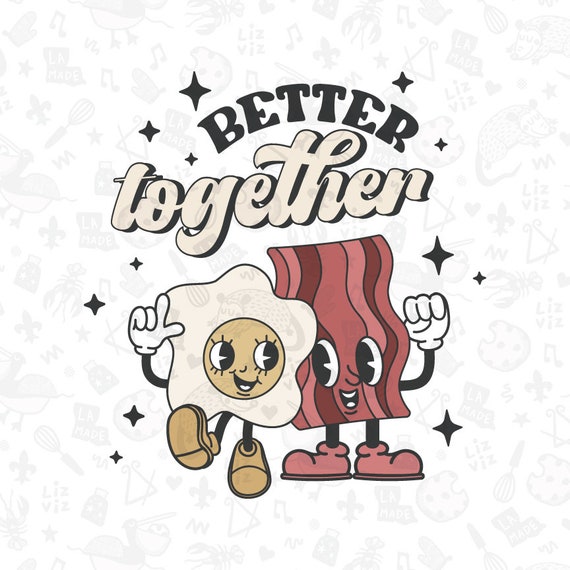 Retro Bacon and Eggs Valentine PNG: Better Together Shirt Design (Digital Download)