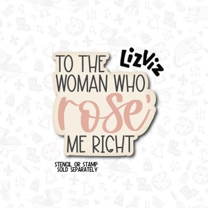 Mother's Day Cookie Cutter. To the woman who rose me.