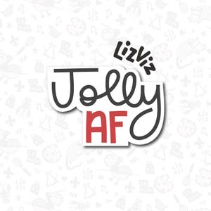 May include: A black and white sticker with the text "Liz Viz Jolly AF" in a handwritten style. The word "AF" is in red.