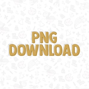 May include: A digital download graphic with a white background and a gold outline. The text "PNG DOWNLOAD" is in large, bold, gold letters.