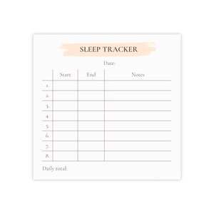 May include: A white sleep tracker sheet with a light peach banner reading "SLEEP TRACKER." It features columns for start and end times, notes, and a daily total section. The design is simple and minimalist.