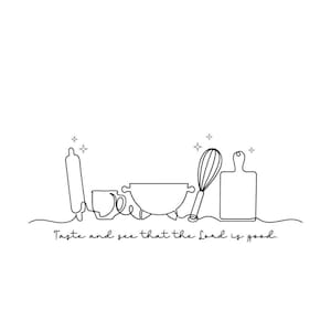 May include: Line drawing of kitchen tools including a rolling pin, mug, mixing bowl, whisk, and cutting board. The text "Taste and see that the Lord is good" is written below the tools. The image is in black and white.