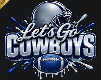 Cowboys PNG, Let's Go Spirit, Cowboys Football, Football Png, Game Day, Football gift, Digital Download, Digital use for printing, T-shirt