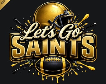 Saints PNG, Let's Go Spirit, Saints Football, Football Png, Game Day, Football gift, Digital Download, Digital use for printing, T-shirt