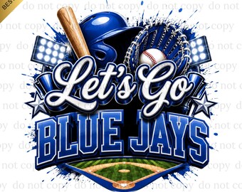 Let's Go Blue Jays PNG, Blue Jays Game Day, Baseball PNG, Digital download, Baseball Gifts, Best for Print, T-shirt, Spirit Baseball Clipart