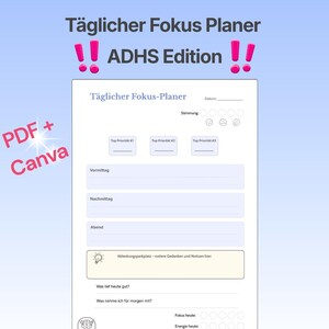 May include: A white daily focus planner with the text "Täglicher Fokus Planer ADHS Edition" against a light blue backdrop. The planner includes sections for priorities, morning, afternoon, and evening notes, and mood tracking. The words "PDF + Canva" are also visible.