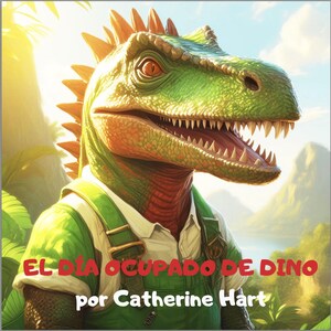 May include: A colourful illustration of a dinosaur wearing a green shirt and overalls. The dinosaur has green skin, orange eyes, and sharp teeth. Text on the image reads "EL DÍA OCUPADO DE DINO" and "por Catherine Hart".