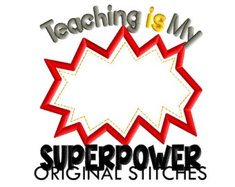 Teaching is My SUPERPOWER Back to School Applique and Machine Embroidery Digital Design File 4x4 5x7 6x10