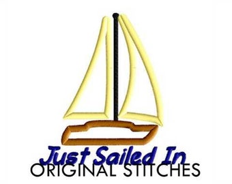 Just Sailed In Sailboat Applique and Machine Embroidery Digital Design File 4x4 5x7 6x10