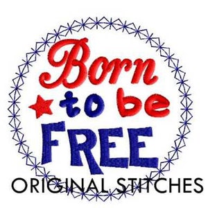 Born to be FREE Applique Patch and Machine Embroidery Design File 4x4 5x7 6x10 7x11 image 1