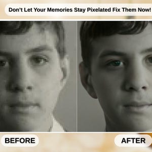 May include: Image comparison showing a pixelated face before and a clear face after image restoration. The text at the top reads "Don't Let Your Memories Stay Pixelated Fix Them Now!" with "BEFORE" and "AFTER" labels below the images.