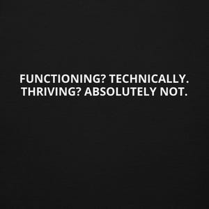 Functioning Technically Thriving Absolutely Not Hoodie – Dark Humor Sweatshirt