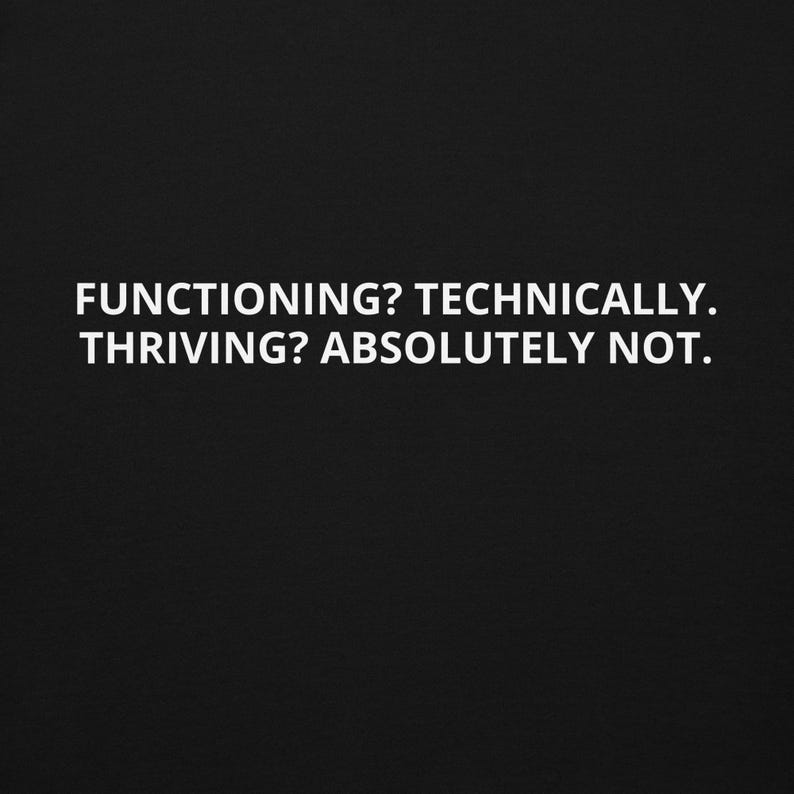 Functioning Technically Thriving Absolutely Not Hoodie – Dark Humor Sweatshirt