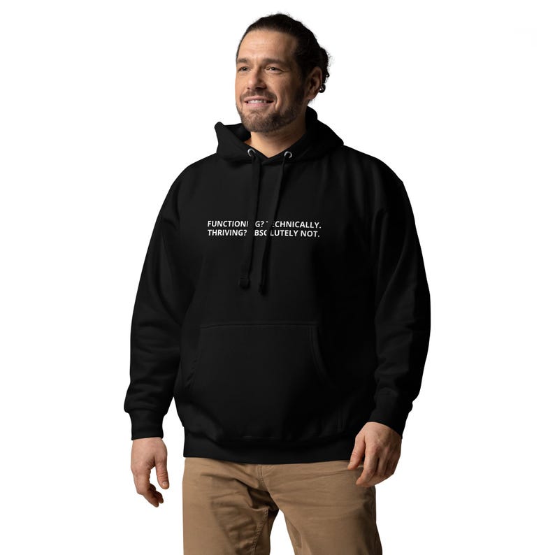 Functioning Technically Thriving Absolutely Not Hoodie – Dark Humor Sweatshirt