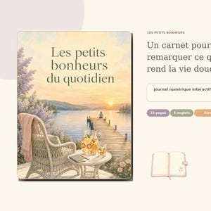 May include: An interactive digital journal titled Les petits bonheurs du quotidien, featuring a cover illustration of a wicker chair, a pitcher of fruit-infused water, and a lake view. Includes 33 pages, 6 tabs, and a format of 8.5 x 11 inches.