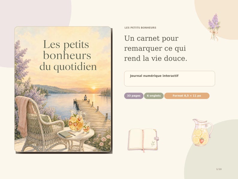 May include: An interactive digital journal titled Les petits bonheurs du quotidien, featuring a cover illustration of a wicker chair, a pitcher of fruit-infused water, and a lake view. Includes 33 pages, 6 tabs, and a format of 8.5 x 11 inches.