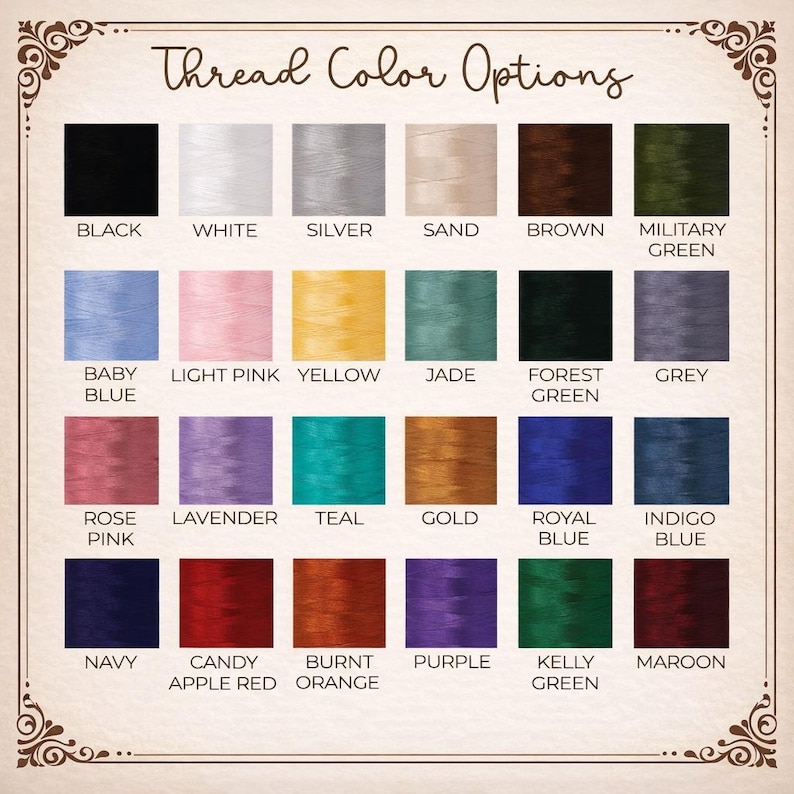 May include: A color chart titled "Thread Color Options" displays a variety of thread colors. The chart includes colors like black, white, silver, brown, military green, baby blue, light pink, yellow, jade, forest green, grey, rose pink, lavender, teal, gold, royal blue, indigo blue, navy, candy apple red, burnt orange, purple, kelly green, and maroon.
