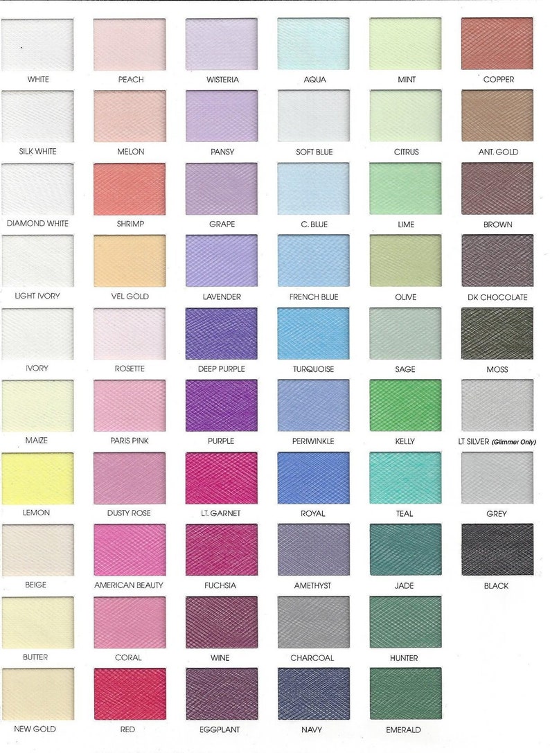 May include: A colour chart displaying 60 different shades of tulle fabric. The colours are arranged in rows and columns. The colours include white, peach, wisteria, aqua, mint, copper, silk white, melon, pansy, soft blue, citrus, ant gold, diamond white, shrimp, grape, c. blue, lime, brown, light ivory, vel gold, lavender, french blue, olive, dark chocolate, ivory, rosette, deep purple, turquoise, sage, moss, maize, paris pink, purple, periwinkle, kelly, light silver (glimmer only), lemon, dusty rose, light garnet, royal, teal, grey, beige, american beauty, fuchsia, amethyst, jade, black, butter, coral, wine, charcoal, hunter, new gold, red, eggplant, navy, emerald.