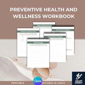 May include: A wellness workbook with the title "PREVENTIVE HEALTH AND WELLNESS WORKBOOK" in white text. The workbook includes pages for tracking nutrition, sleep, exercise, and immunization schedules. The word "PRINTABLE" is at the bottom.