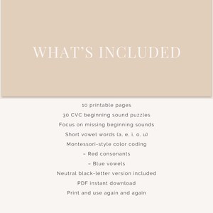 May include: A beige background with the text "WHAT'S INCLUDED" in a light beige font. Below, a list details 10 printable pages, CVC puzzles, focus on beginning sounds, short vowel words, Montessori-style color coding, and a PDF download.