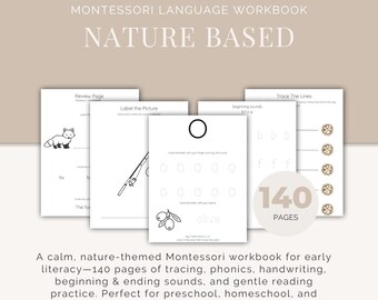 May include: A Montessori language workbook with a nature theme. The cover features the text "NATURE BASED" and "INSTANT DOWNLOAD". Inside, there are pages for tracing, phonics, and handwriting practice. The workbook has 140 pages.