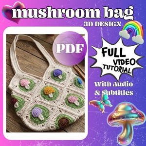 May include: A cream-colored crochet mushroom bag with colorful mushroom appliqués on green circles. The bag has a PDF design and a full video tutorial with audio and subtitles. The text "mushroom bag" is at the top.