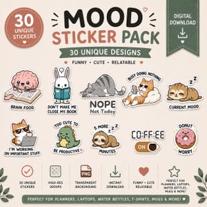 May include: A digital download sticker pack featuring 30 unique designs with cartoon characters including a brain, rabbit, cats, dinosaur, sloth, and donut. Text includes MOOD STICKER PACK, BRAIN FOOD, DON'T MAKE ME CLOSE MY BOOK, NOPE, BUSY DOING NOTHING, CURRENT MOOD, COFFEE ON, and DONUT WORRY.