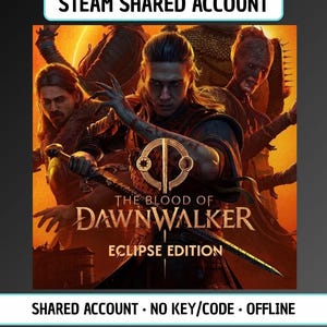 May include: A digital game cover for The Blood of Dawnwalker Eclipse Edition featuring a central character holding a sword, surrounded by other figures against an orange background. Text includes STEAM SHARED ACCOUNT and SHARED ACCOUNT NO KEY/CODE OFFLINE.