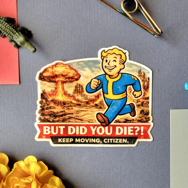 But Did You Die?! Sticker - Waterproof Decal