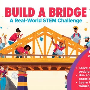 Puede incluir: Ilustración de un desafío STEM titulado "BUILD A BRIDGE". La imagen muestra a un grupo diverso de personas construyendo un puente amarillo. El texto dice "A Real-World STEM Challenge". Un círculo rojo enumera los objetivos del proyecto.