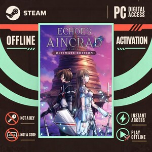 Peut inclure: Une couverture de jeu PC numérique pour Echoes of Aincrad Sword Art Online Ultimate Edition montrant deux personnages d'anime devant une grande tour. Le graphique inclut les textes Steam, Offline Activation, Not a Key, Not a Code, Instant Access et Play Offline.