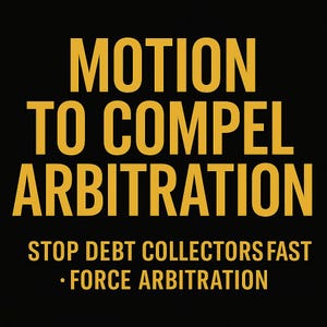 Pode incluir: Um fundo preto com as palavras "MOTION TO COMPEL ARBITRATION" em letras grandes e douradas. Abaixo, um texto dourado menor diz "STOP DEBT COLLECTORS FAST - FORCE ARBITRATION."